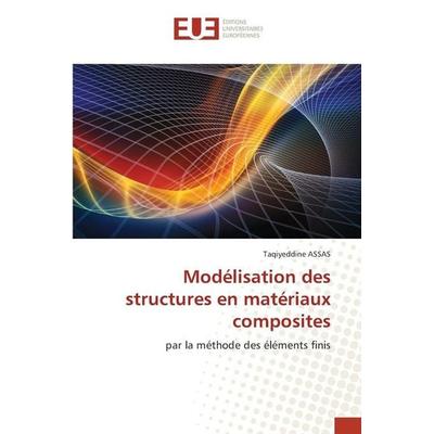 Modélisation des structures en matériaux composites, Taschenbuch von Taqiyeddine ASSAS, Éditions universitaires européennes, 978-620-9-37019-9