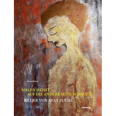 Malen heisst auf die andere Seite schauen, Gebundene Ausgabe von Maria Becker, Reinhardt, Friedrich, 978-3-7245-2580-6