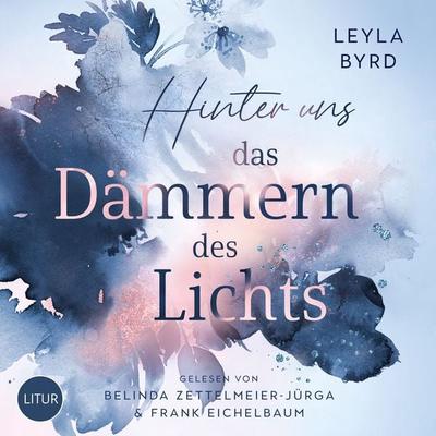 Hinter uns das Dämmern des Lichts - Leyla Byrd, Audio, 4057664942852