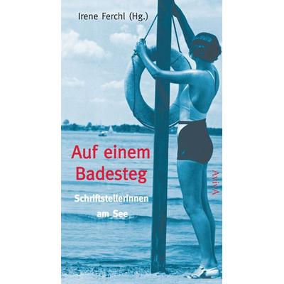 Auf einem Badesteg, Gebundene Ausgabe von Irene Ferchl, Aviva