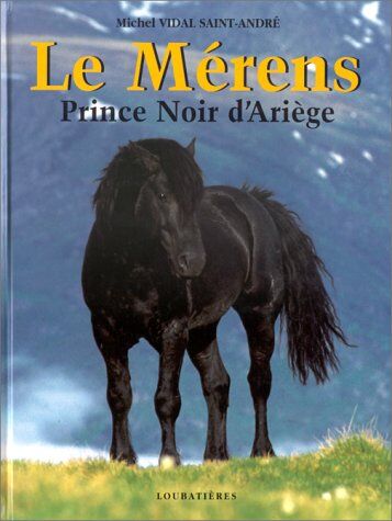 Michel Vidal Saint-André - Le Mérens : prince noir d'Ariège - Preis vom 13.10.2026 11:25:28 h