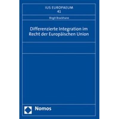 Differenzierte Integration im Recht der Europäischen Union, Taschenbuch von Birgit Brackhane, Nomos, 978-3-8329-3143-8