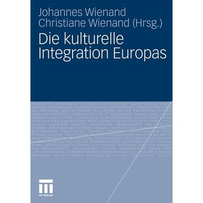 Die kulturelle Integration Europas, Taschenbuch von Johannes Wienand,Christiane Winkler, VS Verlag für Sozialwissenschaften, 978-3-531-16375-8