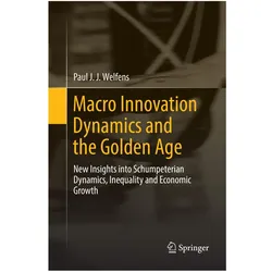 Macro Innovation Dynamics and the Golden Age, Fachbücher von Paul J. J. Welfens