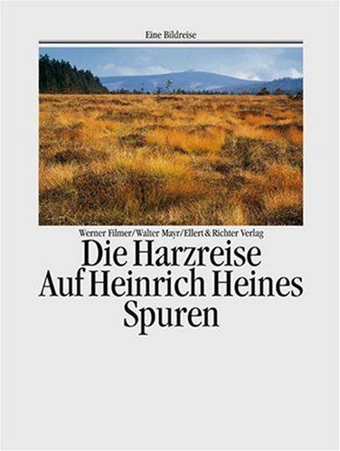 Werner Filmer - Die Harzreise. Eine Bildreise. Auf Heinrich Heines Spuren - Preis vom 05.10.2026 03:47:11 h