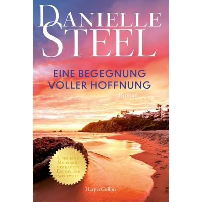 Eine Begegnung voller Hoffnung, Taschenbuch von Danielle Steel, HarperCollins Taschenbuch, 978-3-365-00826-3