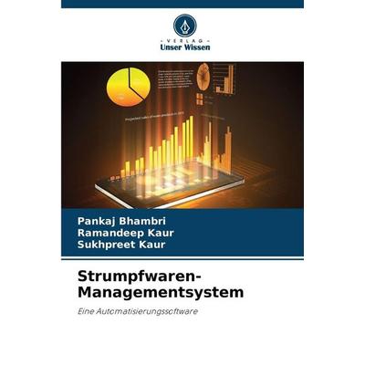 Strumpfwaren-Managementsystem, Taschenbuch von Pankaj Bhambri,Ramandeep Kaur,Sukhpreet Kaur, Verlag Unser Wissen, 978-620-9-05861-5