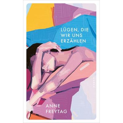 Lügen, die wir uns erzählen, Taschenbuch von Anne Freytag, Kampa Verlag