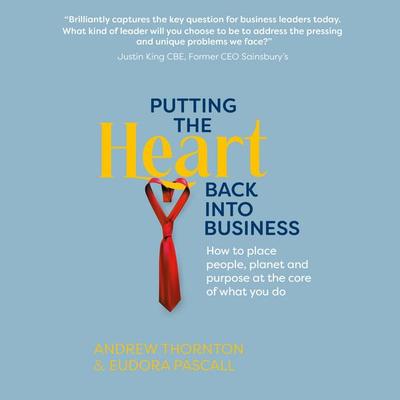 Putting The Heart Back into Business - Andrew Thornton,Eudora Pascall, Audio, 9781915483195