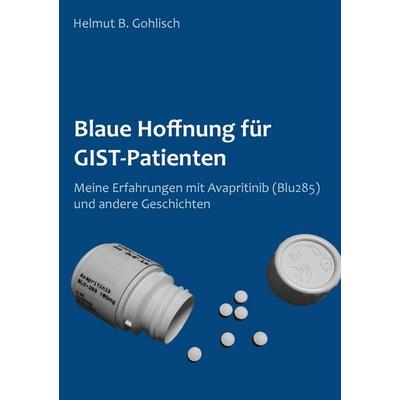 Blaue Hoffnung für GIST-Patienten, Taschenbuch von Helmut B. Gohlisch, BoD – Books on Demand, 978-3-7519-6856-0