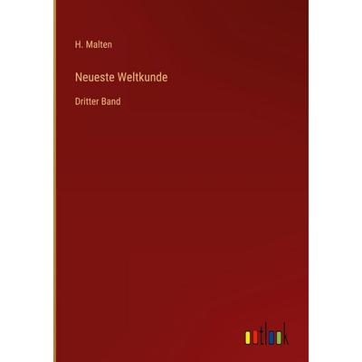 Neueste Weltkunde, Gebundene Ausgabe von H. Malten, Outlook, 978-3-368-39673-2