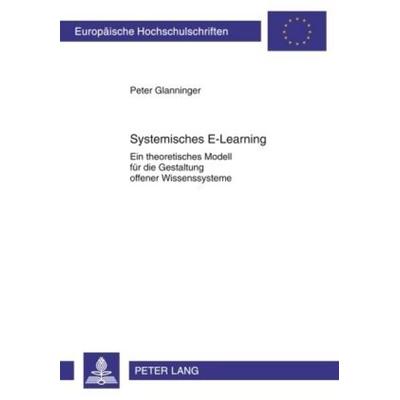 Systemisches E-Learning, Taschenbuch von Peter Glanninger, Peter Lang GmbH, Internationaler Verlag der Wissenschaften, 978-3-631-59462-9
