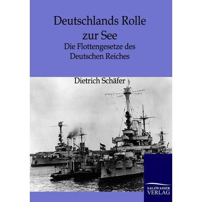 Deutschlands Rolle zur See, Taschenbuch von Dietrich Schäfer, Salzwasser, 978-3-86444-481-4