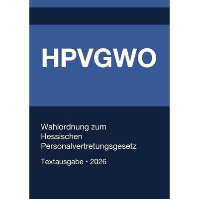 HPVGW - Wahlordnung zum Hessischen Personalvertretungsgesetz 2026, Taschenbuch von Gesetze24 Deutschland, Epubli, 978-3-565-35679-9