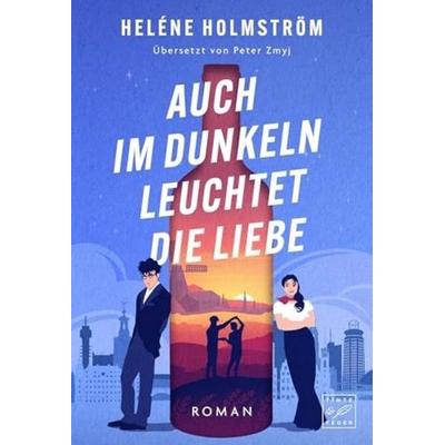 Auch im Dunkeln leuchtet die Liebe, Taschenbuch von Heléne Holmström, Tinte & Feder, 978-2-496-71819-5