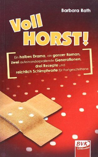 Barbara Rath - Vollhorst!: Ein halbes Drama, ein ganzer Roman, zwei aufeinander prallende Generationen, drei Rezepte und reichlich Schimpfworte für Fortgeschrittene - Preis vom 19.10.2026 19:33:35 h