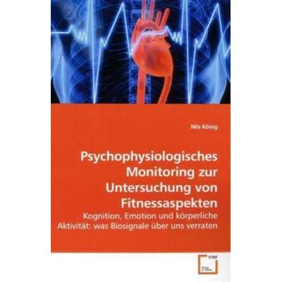 König, N: Psychophysiologisches Monitoring zur Untersuchung, Taschenbuch von Nils König, VDM, 978-3-639-18525-6