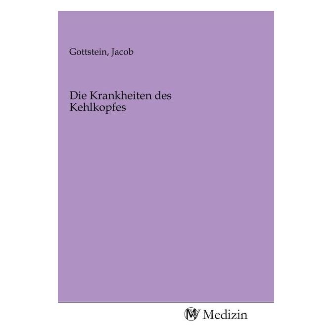 MV-Medizin Die Krankheiten des Kehlkopfes (Deutsch, Jacob Gottstein, 2020) (56144219)