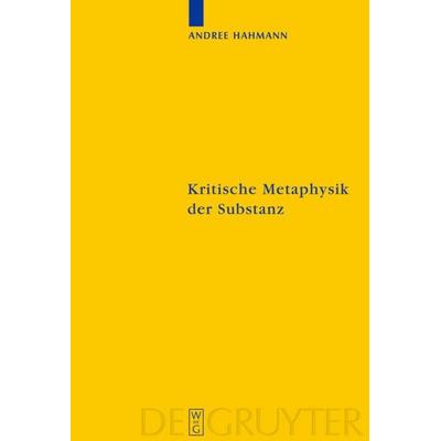 Kritische Metaphysik der Substanz, Gebundene Ausgabe von Andree Hahmann, De Gruyter, 978-3-11-022010-0