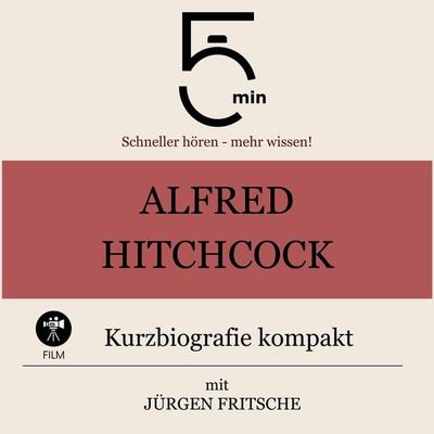 Alfred Hitchcock: Kurzbiografie kompakt - 5 Minuten,5 Minuten Biografien,Jürgen Fritsche, Audio, 9783754511633
