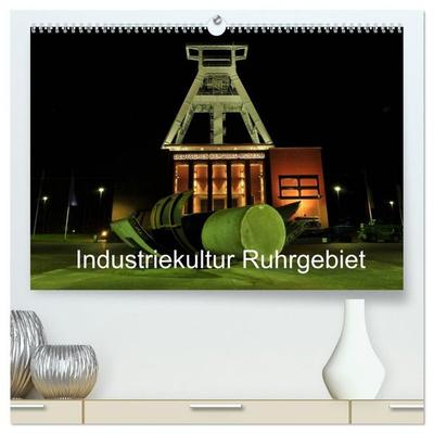 Industriekultur Ruhrgebiet (hochwertiger Premium Wandkalender 2027 DIN A2 quer), Kunstdruck in Hochglanz