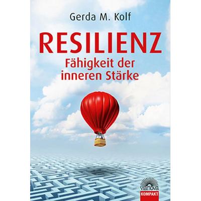 Resilienz - Fähigkeit der inneren Stärke, Paperback von Gerda M. Kolf, Via Nova Verlag, Petersberg