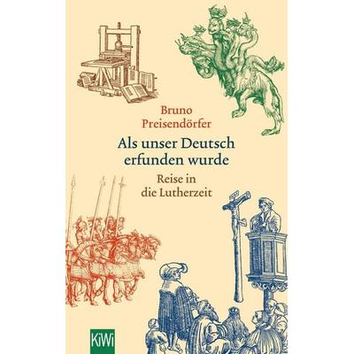 Als unser Deutsch erfunden wurde, Taschenbuch von Bruno Preisendörfer, Kiepenheuer & Witsch, 978-3-462-05067-7