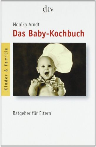 Monika Arndt - Das Baby-Kochbuch: Ratgeber für Eltern: Gesunde Ernährung für Ihr Kind - Preis vom 11.10.2026 03:10:56 h