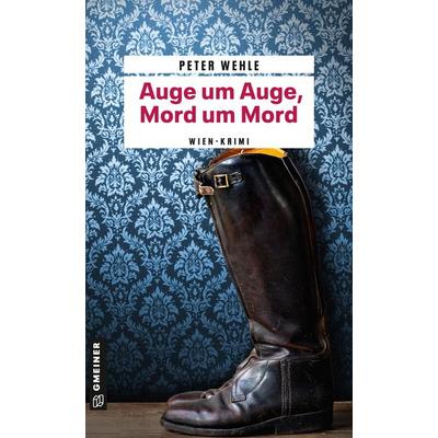 Auge um Auge, Mord um Mord, Taschenbuch von Peter Wehle, Gmeiner-Verlag