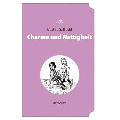 Charme und Nettigkeit, Taschenbuch von Gustav S. Büchl, BoD – Books on Demand, 978-3-8482-3433-2