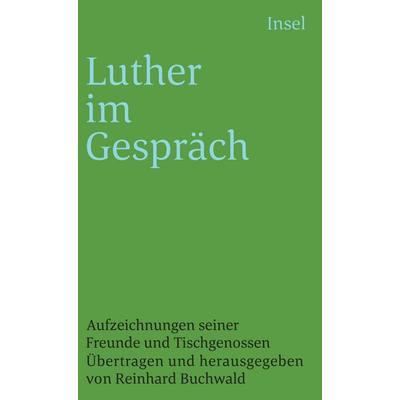 Luther im Gespräch, Taschenbuch von Martin Luther, Insel, 978-3-458-32370-9