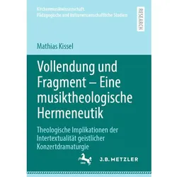 Vollendung und Fragment – Eine musiktheologische Hermeneutik, Fachbücher von Mathias Kissel