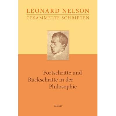 Fortschritte und Rückschritte in der Philosophie, Gebundene Ausgabe von Leonard Nelson, Meiner, F, 978-3-7873-3837-5
