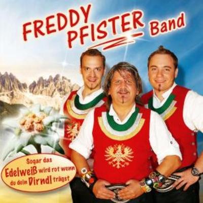 Sogar Das Edelweiá Wir Rot Wenn Du Dein Dirndl Trä - Freddy Pfister Band, CD