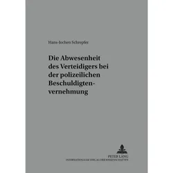 Die Anwesenheit des Verteidigers bei der polizeilichen Beschuldigtenvernehmung, Fachbücher von Hans-Jochen Schrepfer
