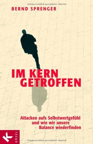 Bernd Sprenger - Im Kern getroffen: Attacken aufs Selbstwertgefühl und wie wir unsere Balance wiederfinden - Preis vom 09.10.2026 07:28:09 h