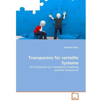 Wally, B: Transparenz für verteilte Systeme, Taschenbuch von Bernhard Wally, VDM, 978-3-639-03424-0