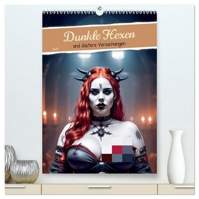 Dunkle Hexen und düstere Versuchungen (hochwertiger Premium Wandkalender 2027 DIN A2 hoch), Kunstdruck in Hochglanz