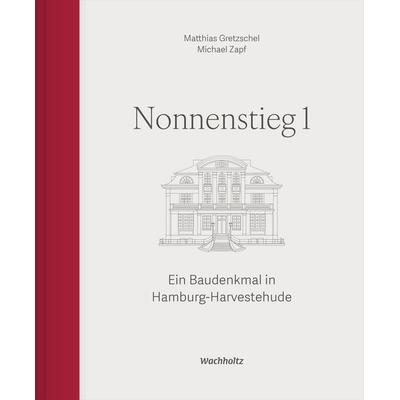 Nonnenstieg 1, Gebundene Ausgabe von Matthias Gretzschel,Michael Zapf, Wachholtz, 978-3-529-08734-9