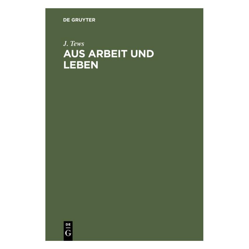De Gruyter Tews:Aus Arbeit und Leben (Deutsch, Hardcover, J. Tews) (67778448)
