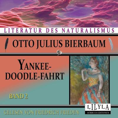Yankeedoodle-Fahrt - Band 2 - Otto Julius Bierbaum, Audio, 9783988521941