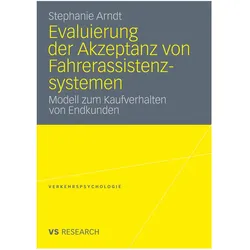 Evaluierung der Akzeptanz von Fahrerassistenzsystemen, Fachbücher von Stephanie Arndt