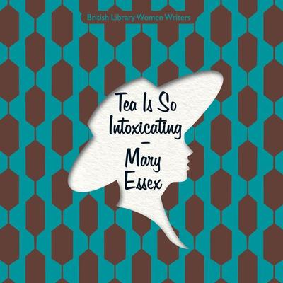 Tea is so Intoxicating - Mary Essex, Audio, 9781407996035
