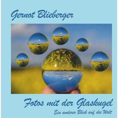 Fotos mit der Glaskugel, Gebundene Ausgabe von Gernot Blieberger, Buchschmiede, 978-3-99181-285-2
