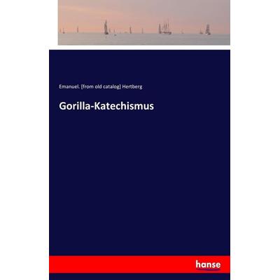 Gorilla-Katechismus, Taschenbuch von Emanuel. [from old catalog] Hertberg, Hansebooks, 978-3-7446-3818-0