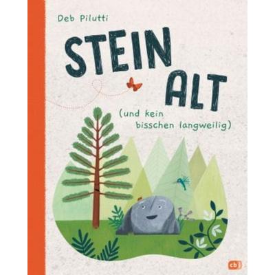 Steinalt (und kein bisschen langweilig), Gebundene Ausgabe von Deb Pilutti, CBJ, 978-3-570-17760-0