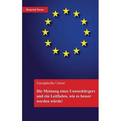 Europäische Union, Taschenbuch von Heinrich Duwe, BoD – Books on Demand, 978-3-7448-7615-5