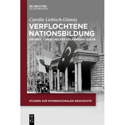Verflochtene Nationsbildung, Gebundene Ausgabe von Carolin Liebisch-Gümüş, De Gruyter Mouton, 978-3-11-064341-1