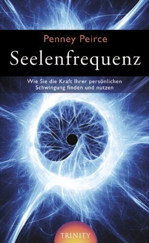 Penny Peirce - Seelenfrequenz: Wie Sie die Kraft Ihrer persönlichen Schwingung finden und nutzen - Preis vom 09.10.2026 07:28:09 h
