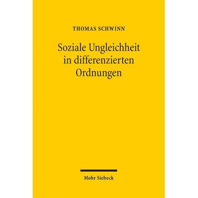 Soziale Ungleichheit in differenzierten Ordnungen, Taschenbuch von Thomas Schwinn, Mohr Siebeck, 978-3-16-155874-0
